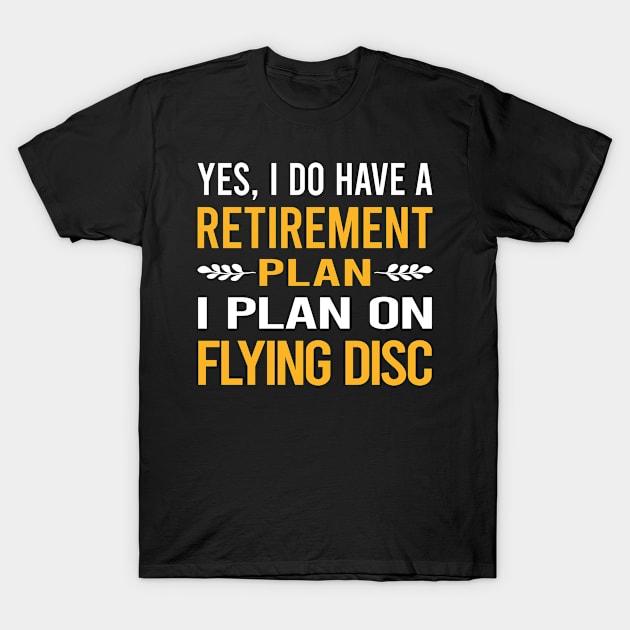 Funny My Retirement Plan Flying Disc T-Shirt by Happy Life